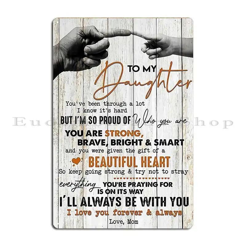 To My Daughter from mom strong brave bright smart When Its Too Hard to Look Back Metal Printing Plaques Home Tin Sign Poster