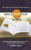 The Take a Closer Look for Teens : Uncommon Unexpected Insights That Are Real, Relevant Ready To Change Your Life Book