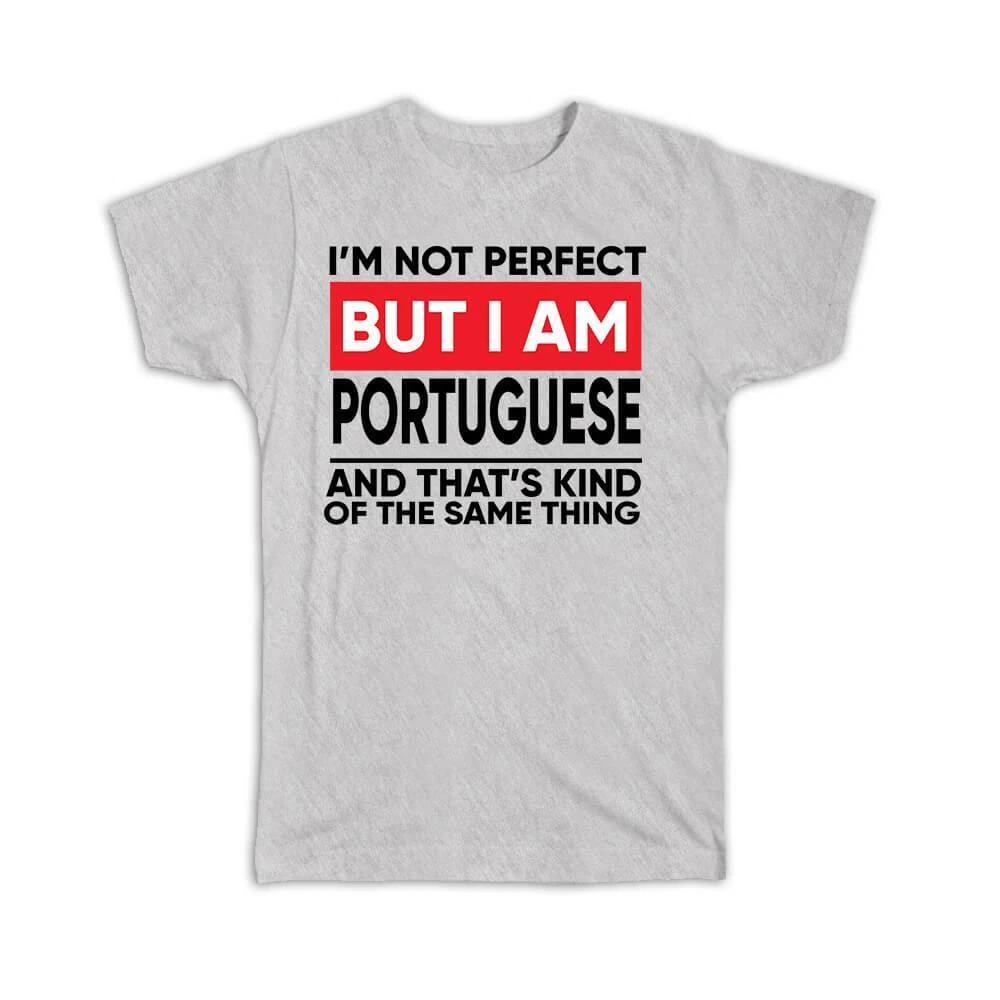 Gift T-Shirt : I am Not Perfect Portuguese Portugal Funny Expat Country S