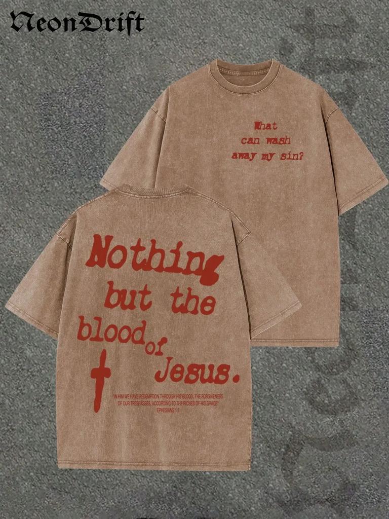 Y2kvintage Shirts Unisex Style Nothing But The Blood Of Jesus Print Washed Thickened Cotton Tshirt Creative Design Unisex Ca