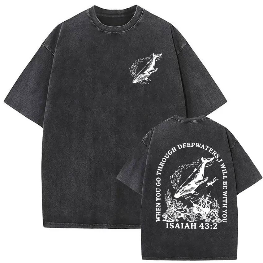 When You Pass Through Deep Waters Vintage Washed T Shirt Jesus Whale Men Woman Short Sleeve Tshirts Casual 100 Cotton Tshirt
