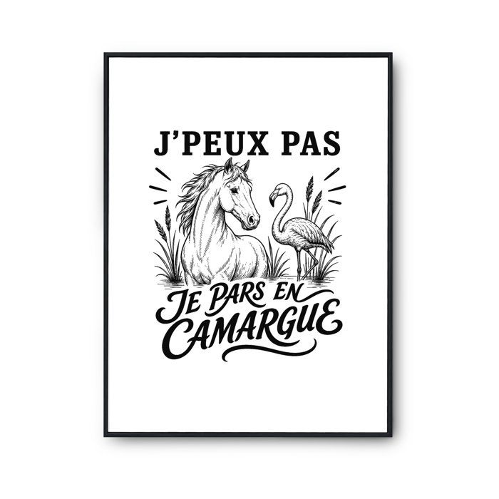 Poster J’peux pas je pars en Camargue J'peux pas minimaliste | Affiche Papier Photo 310 g Finition Perlée Format Taille A3