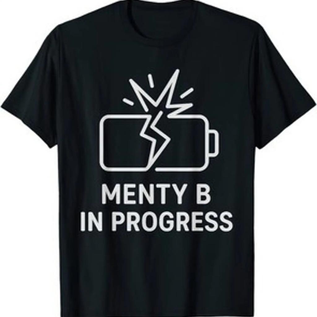 Menty B In Progress Sarcastic Mental Health Meme T Shirt Vintage Washed Stretched Homme Breathable Graphic Soft Versatile