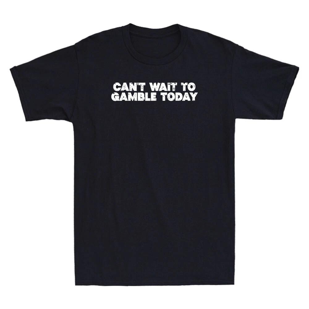 Can t Wait To Gamble Today Funny Saying Quote Vintage Men s Short Sleeve T-Shirt XS