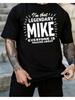 I'M That Legendary Mike Everyone Is Talking About Cool Graphic Tee Shirt for Men And Women Funny Gra