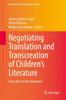 The Negotiating Translation and Transcreation of Children's Literature : From Alice To the Moomins Book