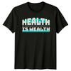 Health Is Wealth T-Shirt Wellness Health Birthday Gift For Him And Her