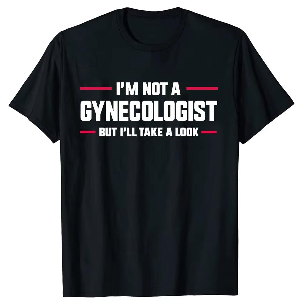 2026 New Im Not A Gynecologist But Ill Take A Look Funny Doctor Print Tshirt Men Short Sleeved Tops Tshirts Mens Tee S
