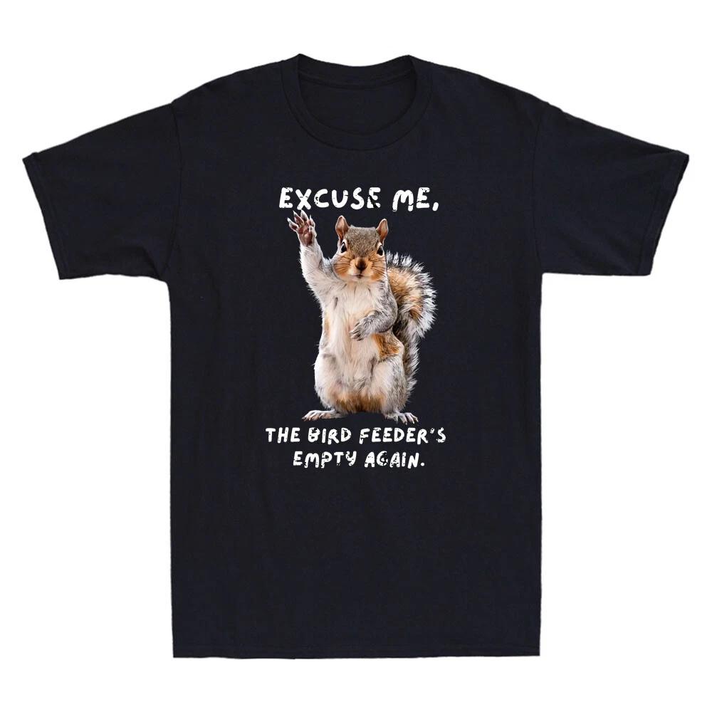 Excuse Me, Bird Feeder s Empty Again Funny Squirrel Quote Vintage Men s T-Shirt M