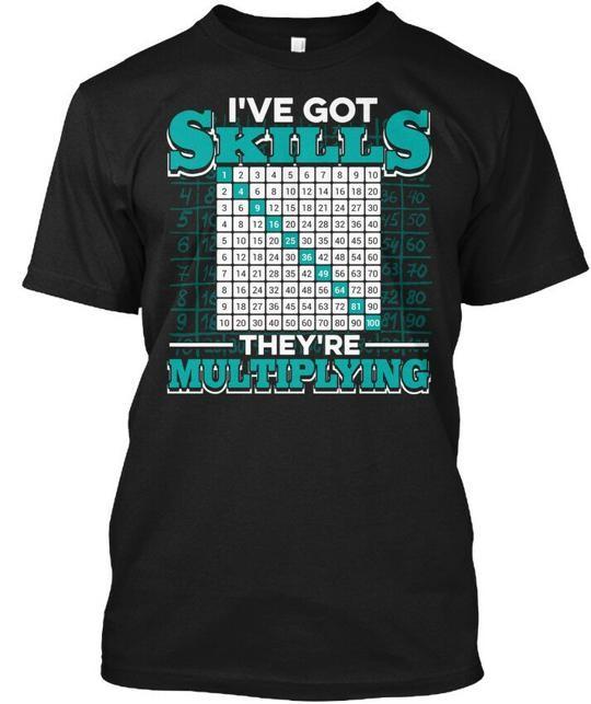 Ive Got Skills Theyre Multiplying T-Shirt Made in USA Size S to 5XL 3XL