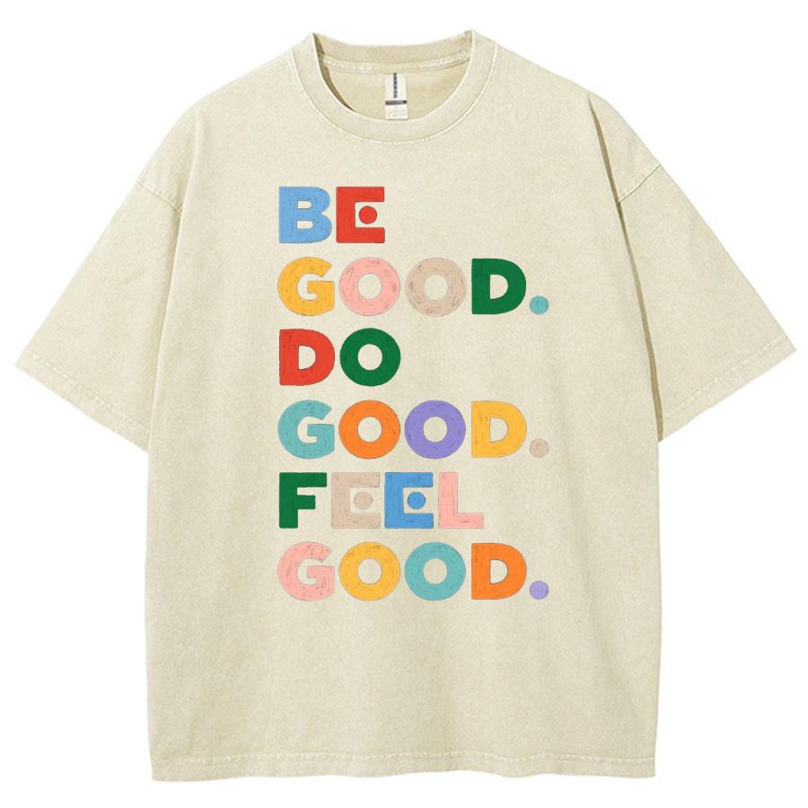 Be Good Do Good Feel Good Letter Graffiti Print Women Washed T-Shirt  Summer Casual Retro Couple Short Sleeve