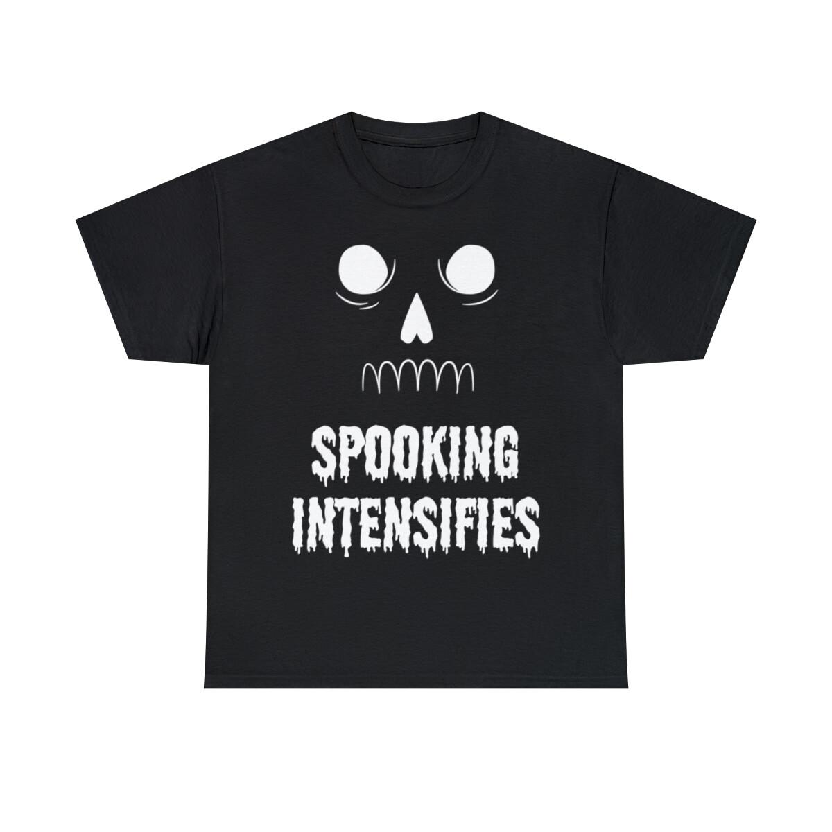 Spooking Intensifies Graphic Tee Shirt, S-5XL XXXXL