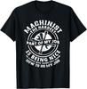 Funny Machinist Sarcastic Machine Operator Gift Unisex T-Shirt