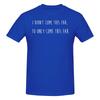 Funny I Didn T Come This Far To Only Come This Far Unisexs Printed Tshirt Unisex T Shirtblouse