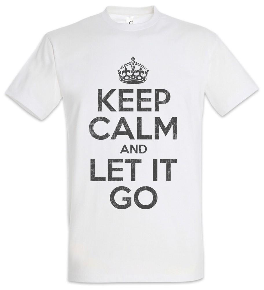 Keep Calm And Let It Go T-Shirt Fun Be