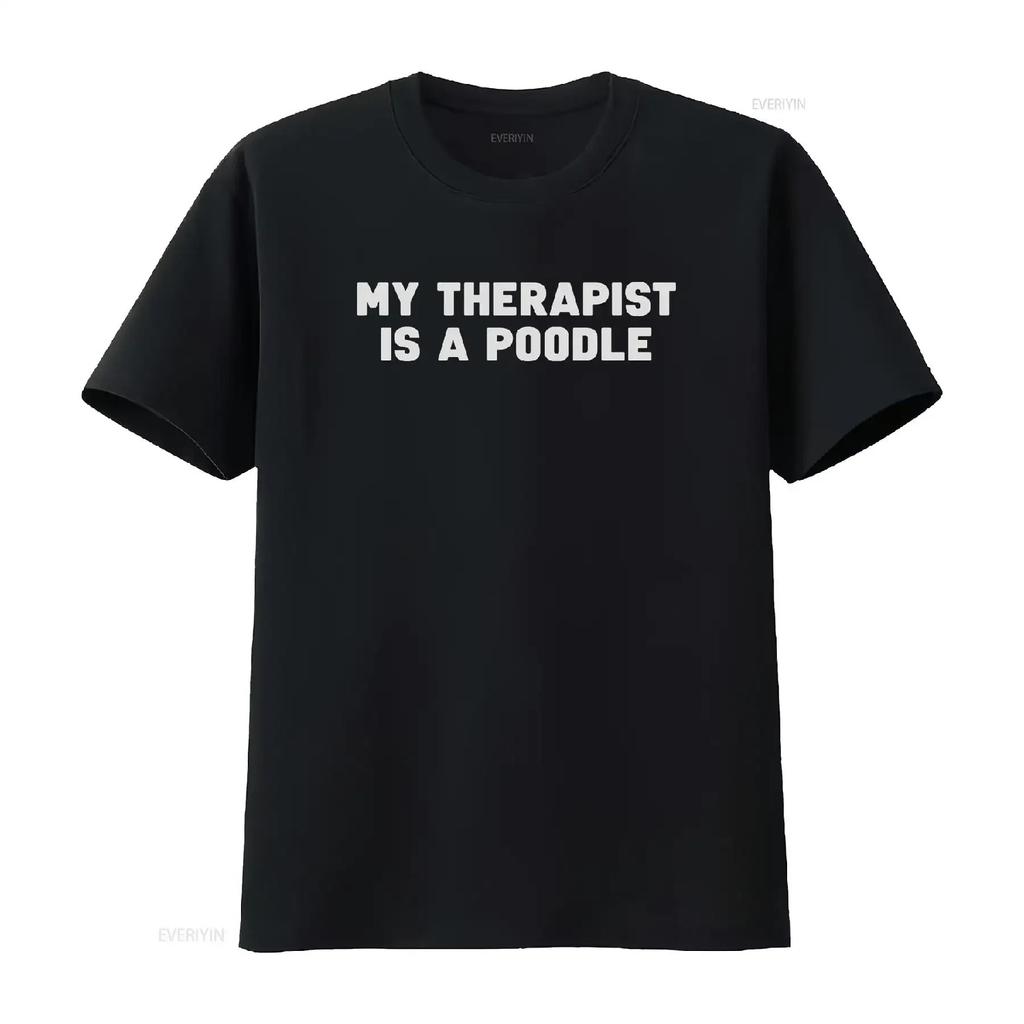My Therapist Is A Poodle T Shirt Funny Dog Lover vintage Washed Stretched homme designer clothes Stylish Slightly Soft fashion