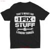 That What I Do Fix Stuff Know Things T Shirt Funny Fathers Day Vintage Streetwear Breathable Unisex Versatile Homme