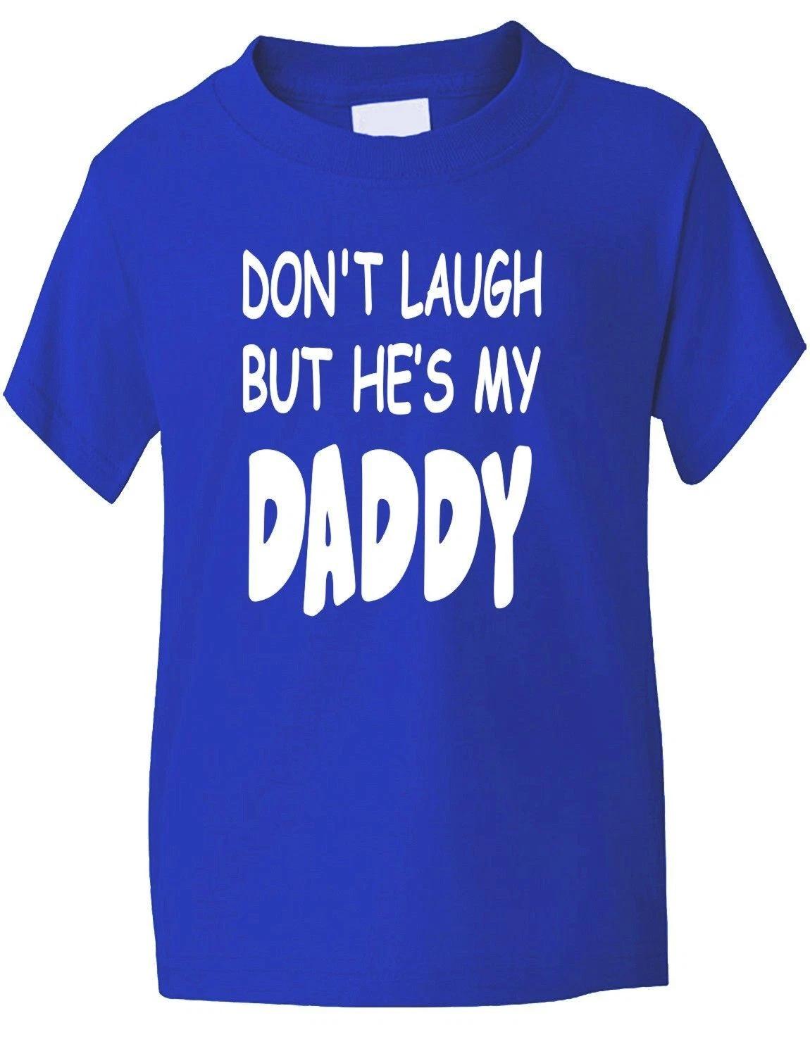 Don t Laugh He s My Daddy Funny Kids Boys Girls T-Shirt Age 1-13 M