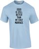 2020 Is Still Better Than My First Marriage - Funny T-shirt