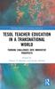 Bok TESOL Teacher Education In a Transnational World : Turning Challenges Into Innovative Prospects