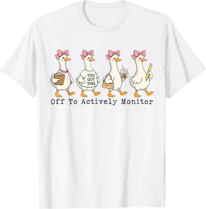 Off To Actively Monitor Teacher Testing Day Goose Tshirt S