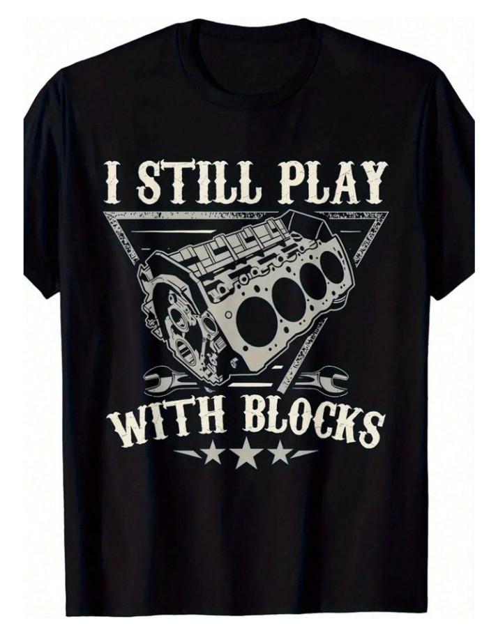I m still playing with building blocks and a T-shirt printed with car engine pat M