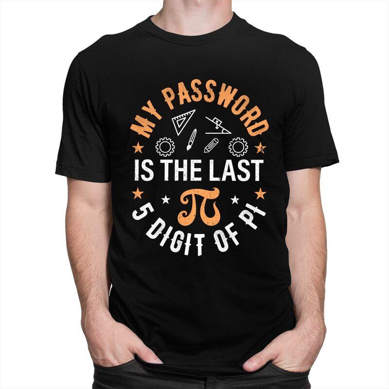 Custom My Password Is The Last 5 Digits Of Pi T Shirts Men Pure Cotton Tees Math Teacher Tshirts ShortSleeve Fashion Tshirt