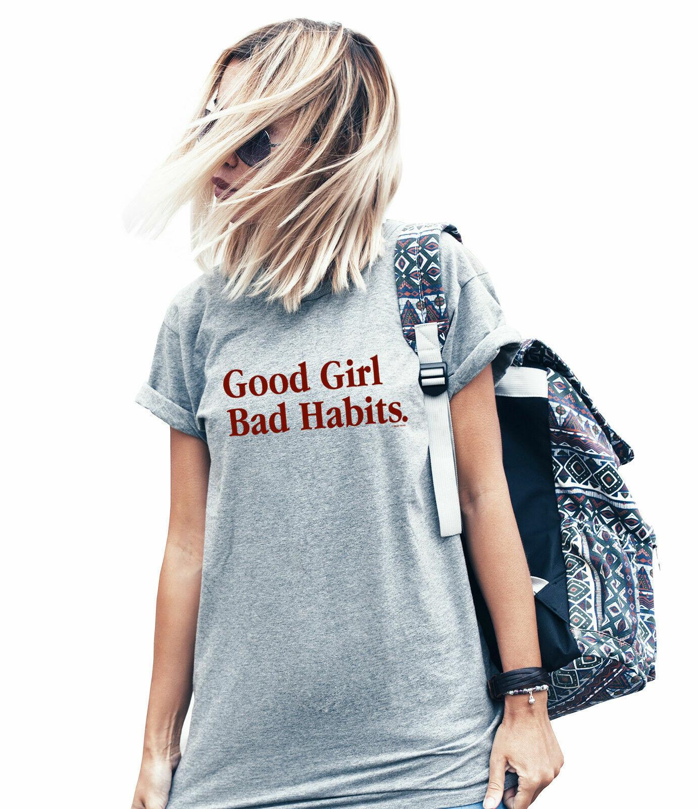 Womens GOOD Girl BAD Habits T-Shirt Mens Womens Tees Top Naughty Fashion Slogan Girls Gift M