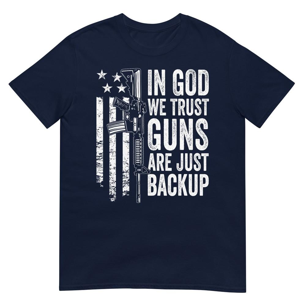 In God We Trust Guns Are Just Backup Patriotic TShirt S