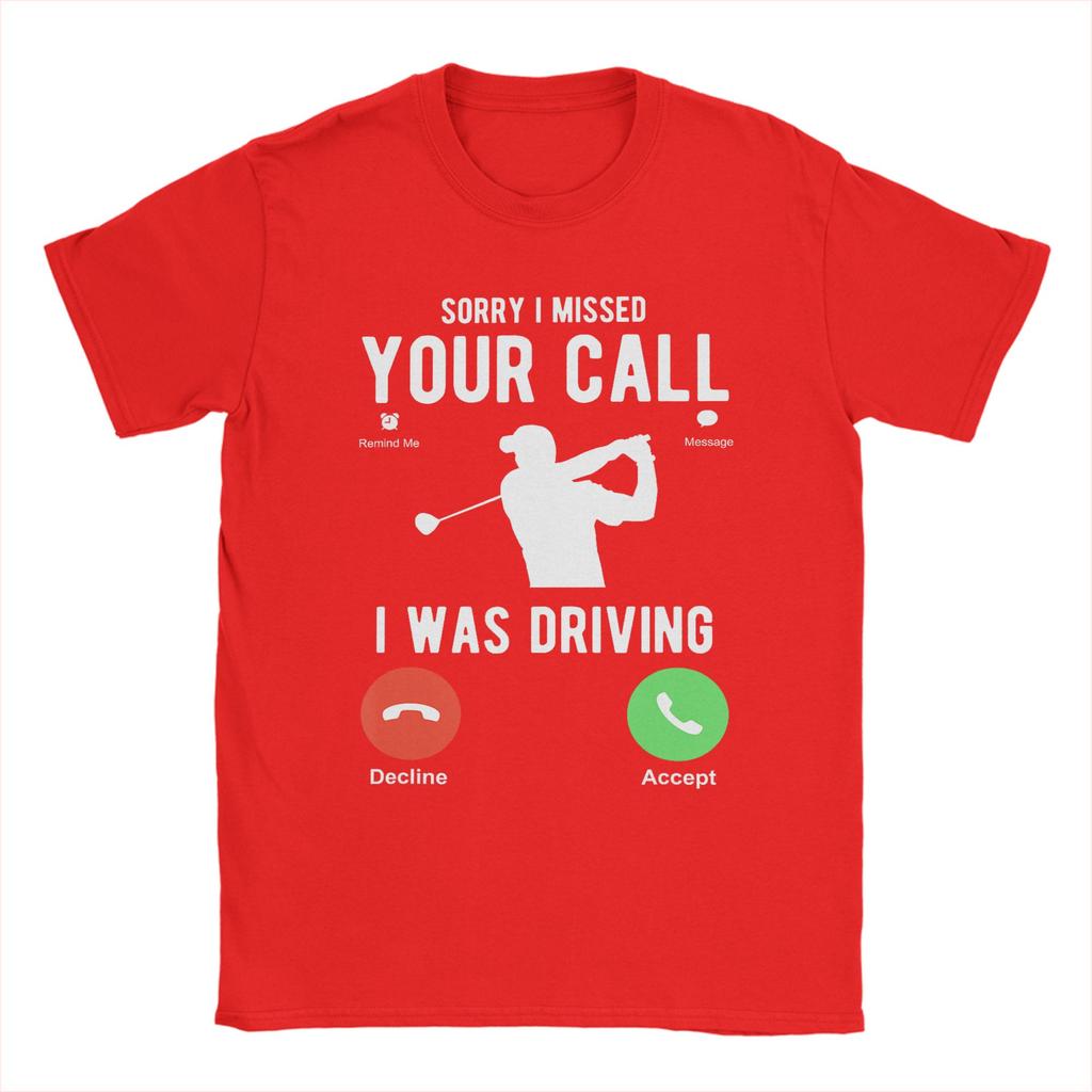 Harajuku T Shirt Beach Sorry I Missed Your Call I Was Driving Golf T Shirts Cotton Tee Shirt for Unisexs Plus Size 6XL Tees