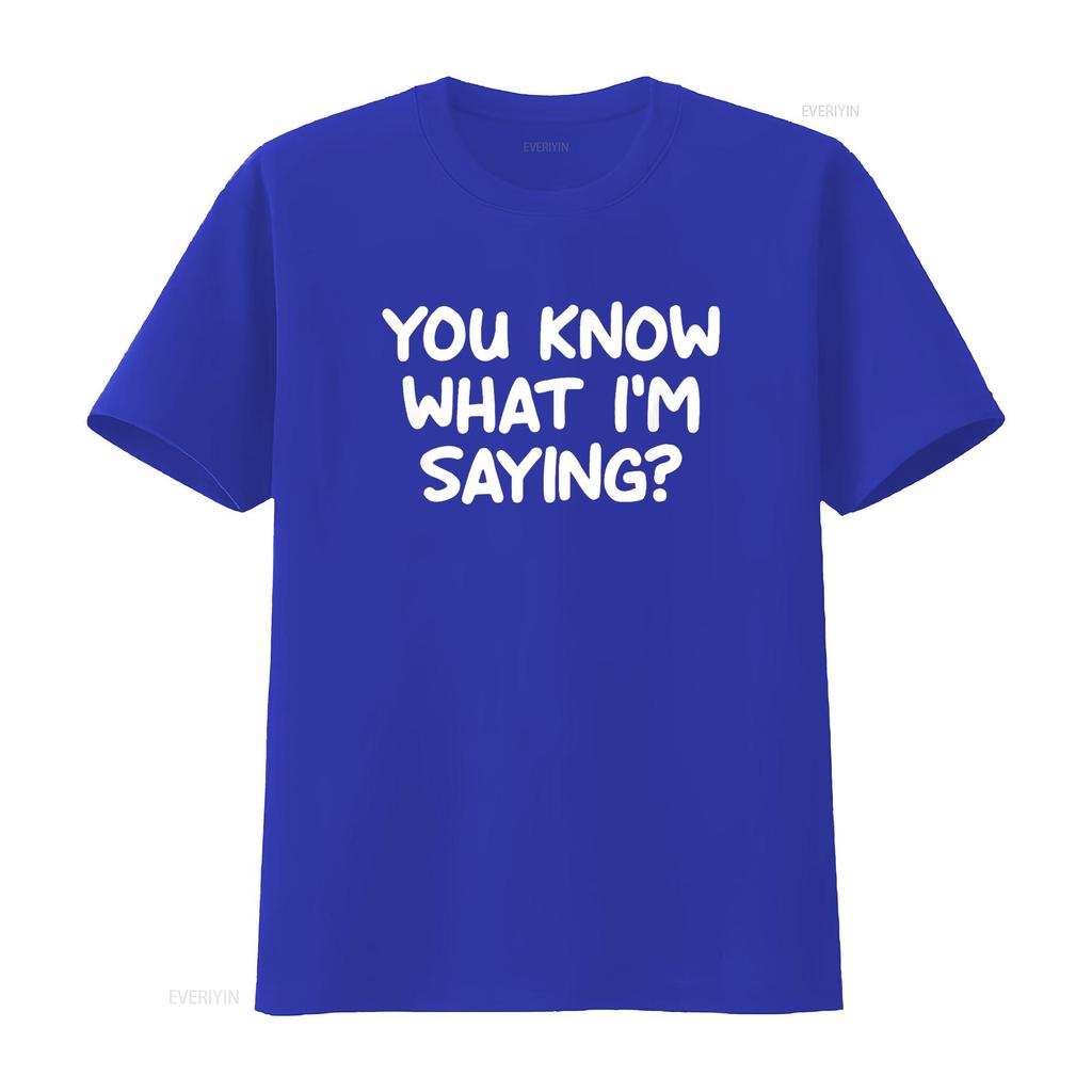 Womens Funny You Know What I m Saying Joke Sarcastic Family T Shirt Black vintage Washed Soft graphic Stylish Breathable