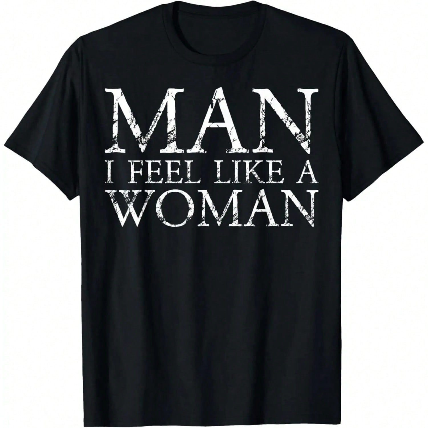 Man I Feel Like A Woman Motivational Awareness T-Shirt S разноцветный