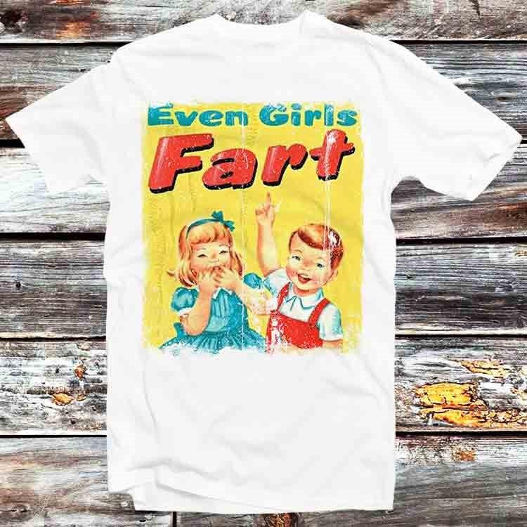 

Even Girls Funfact Girls Fart Farts Farting Farted Truestory T Shirt B773 XL