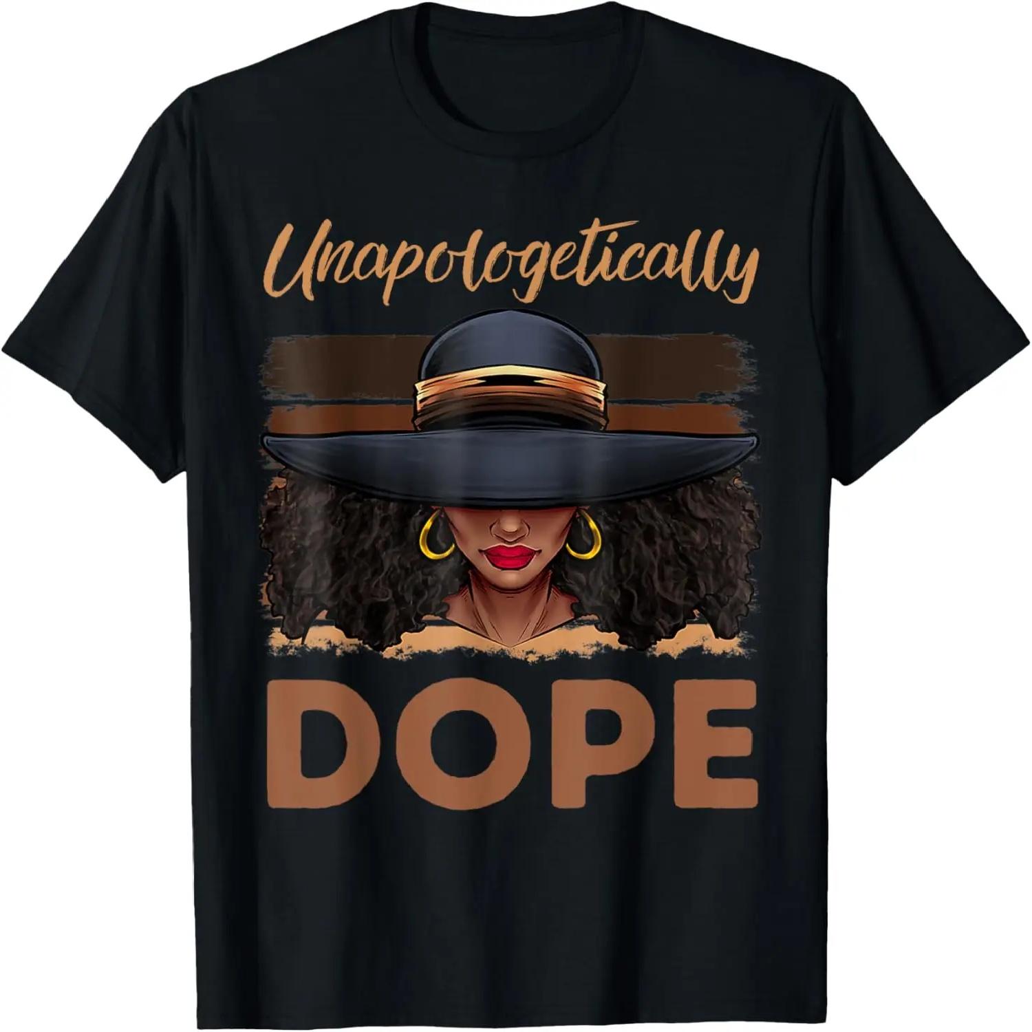 Unapologetically Dope Black History African American Ladies T-Shirt S