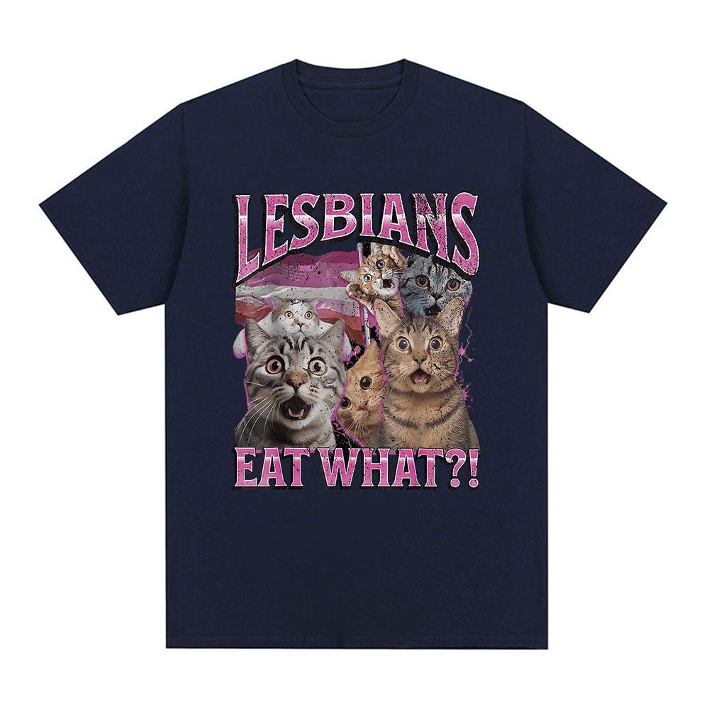 Lesbians Eat What Funny Cat Lovers Meme Humor T Shirt Men's Women Fashion T-shirt Cotton Casual Oversized Short Sleeve T-shirts