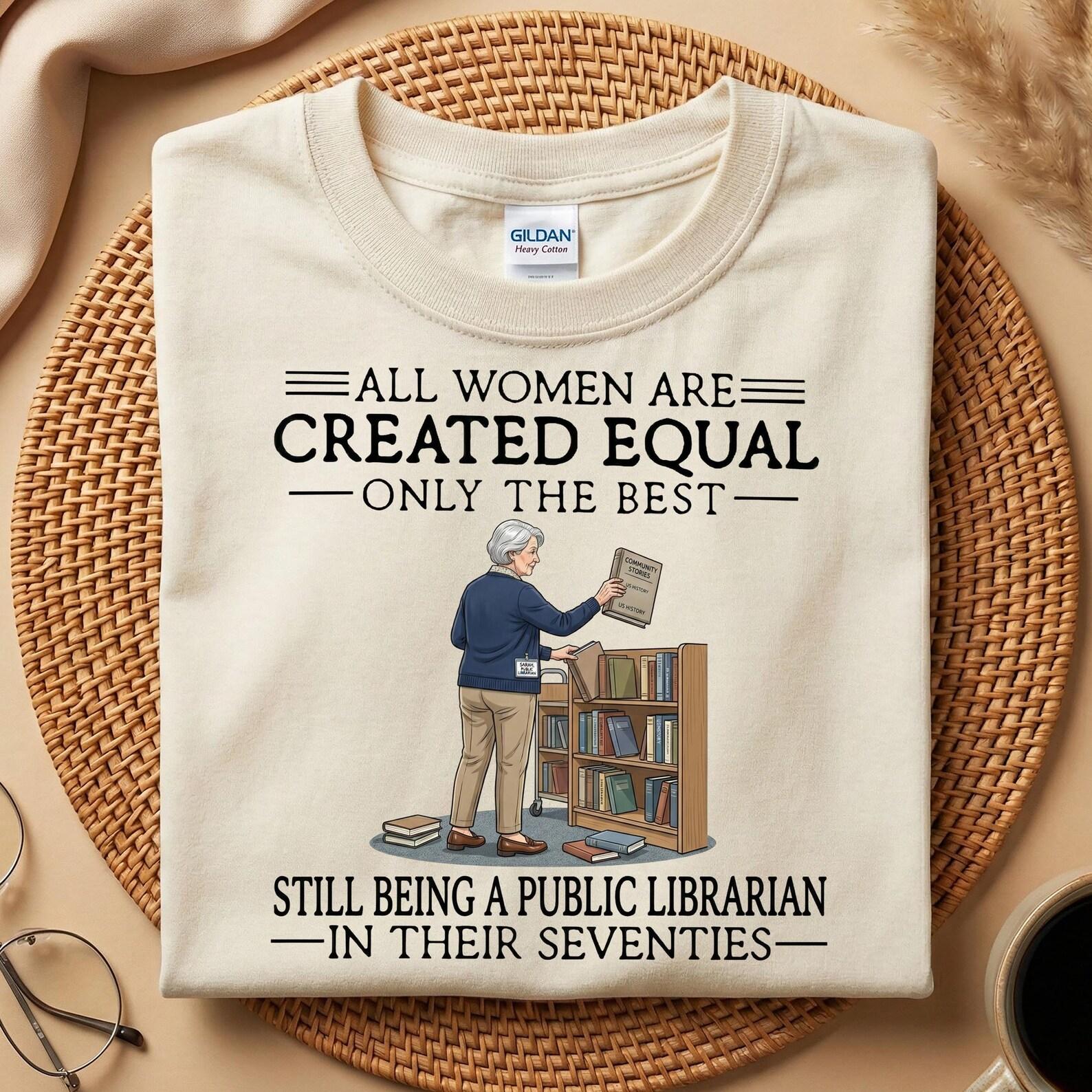 Funny 70s Public Librarian Shirt, All Women Still Working At The Public Library In Their Seventies T-Shirt, Book Lover Gift S