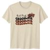But First Chocolate Chocolate Chocolate Unisexs TShirt Tooth Valentines Day