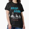Keep Going - Everything Will Come To You At Perfect Time Classic T-Shirt
