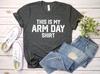 This Is My Arm Day T-shirt, Arm Day T-shirt, Workout Shirt, Funny Arm Day Shirt, Funny Gym Shirt, Workout Tee, Gym Lover Arm Day T-shirt,