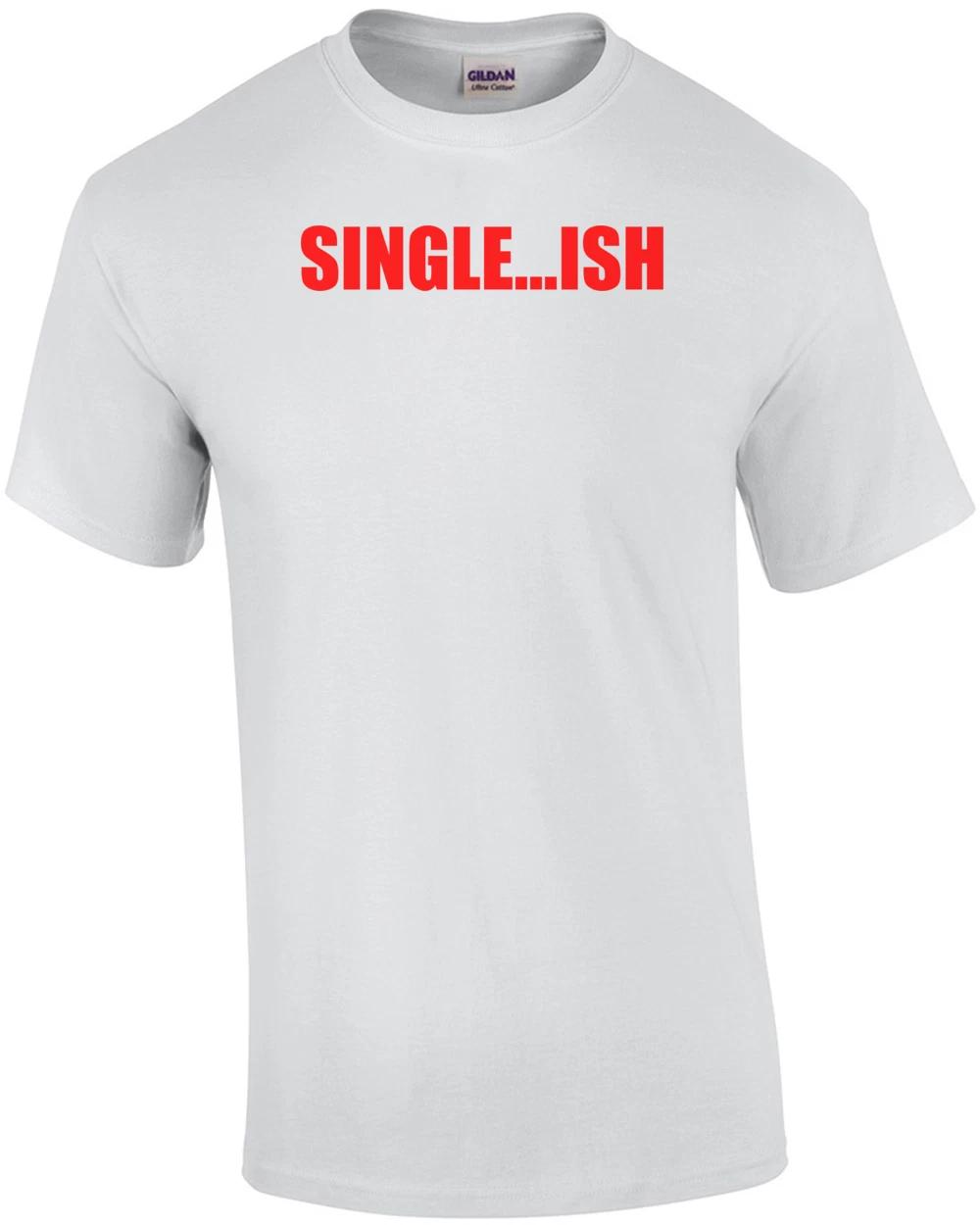 SINGLE...ISH Shirt L