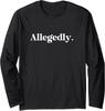 Allegedly Funny Attorney - Funny Lawyer Sayings Gift Long Sleeve T-Shirt