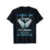 Brother I Have Angel In Heaven Love Family Remembrance T-Shirt Loose Style, Unisex, Short Sleeved, Casual and Comfortable