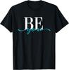 Be You Unique Motivational Empowerment Graphic Novelty T-Shirt