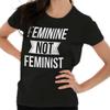 Feminine Not Feminist Empowerment Protest Womens Top Junior Graphic Tee