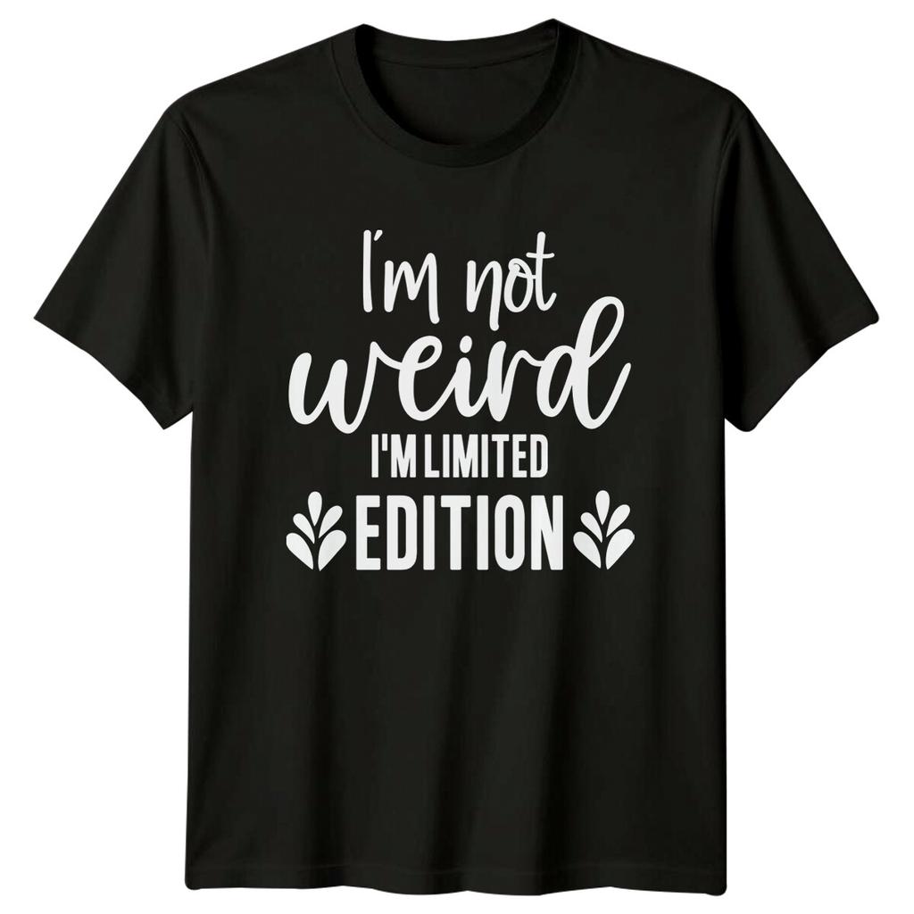 Funny "I'm Not Weird I'M LIMITED EDITION" Graphic T-Shirt