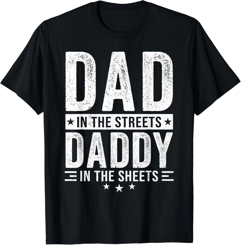 Dad In The Streets Daddy In The Sheets Father_s Day Gift Unisex T-Shirt