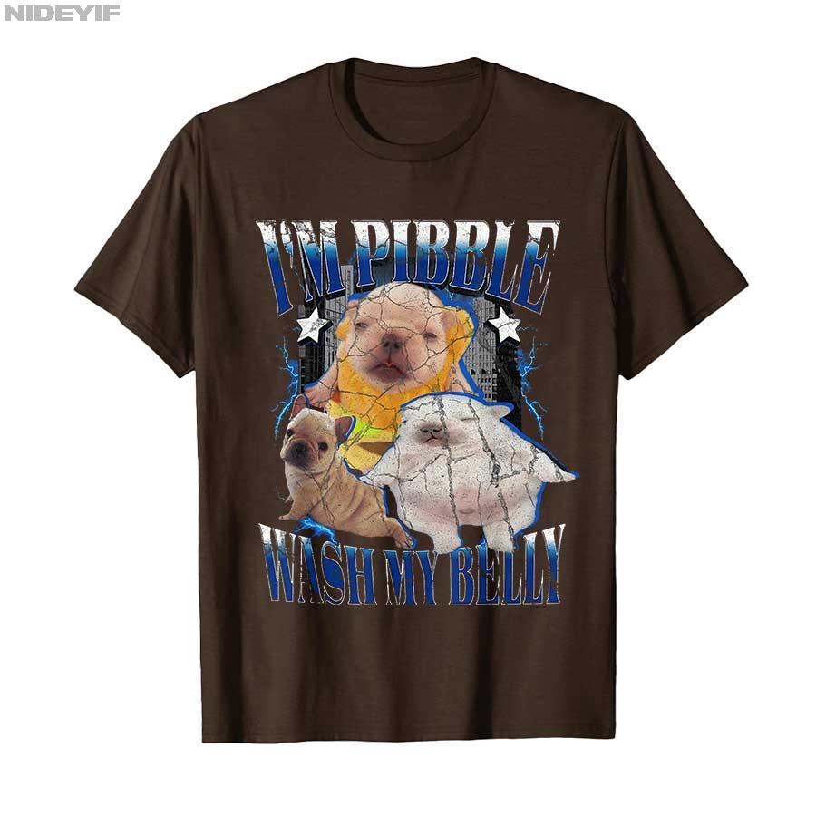 Funny Pibble Meme Wash My Belly Clean My Belly Meme T-shirt For Men Women 100% Cotton T Shirts Short Sleeve Tops P503