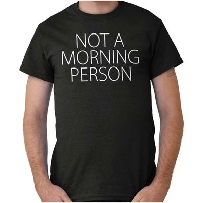Funny Sarcastic Sleep Not A Morning Person Womens or Mens Crewneck T Shirt Tee