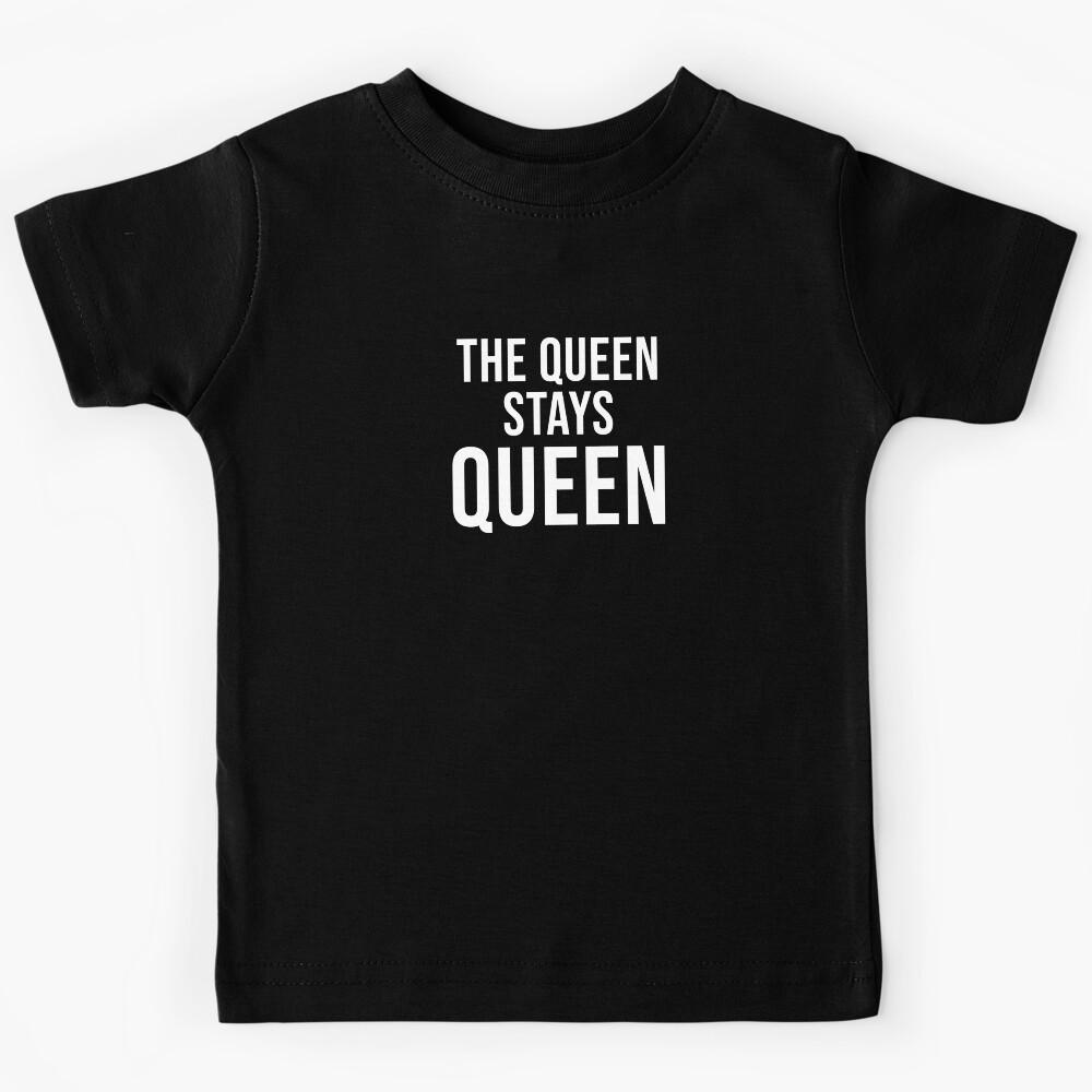 The Queen Stays Queen (Black) Kids T-Shirt 170