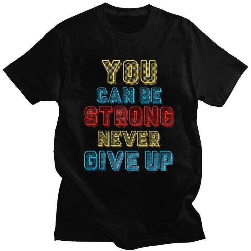 

Custom You Can Be Strong Never Give Up T Shirt for Men Tshirt Leisure Tee Short Sleeve T-shirt Slim Fit Clothing - Men s Summ... 5XL різнокольоровий